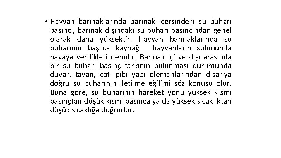  • Hayvan barınaklarında barınak içersindeki su buharı basıncı, barınak dışındaki su buharı basıncından