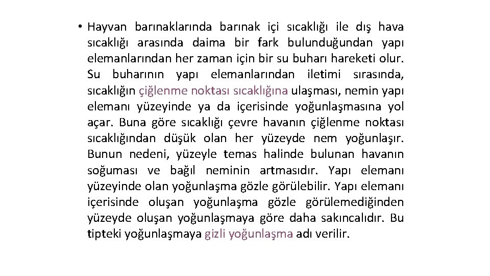  • Hayvan barınaklarında barınak içi sıcaklığı ile dış hava sıcaklığı arasında daima bir