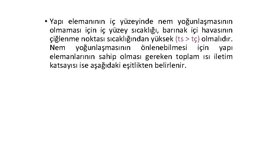  • Yapı elemanının iç yüzeyinde nem yoğunlaşmasının olmaması için iç yüzey sıcaklığı, barınak