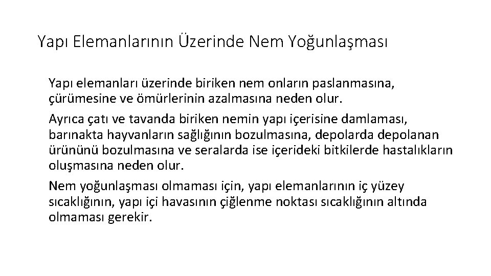 Yapı Elemanlarının Üzerinde Nem Yoğunlaşması Yapı elemanları üzerinde biriken nem onların paslanmasına, çürümesine ve