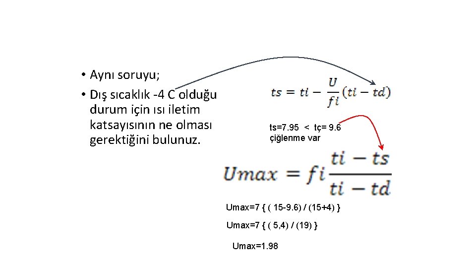  • Aynı soruyu; • Dış sıcaklık -4 C olduğu durum için ısı iletim