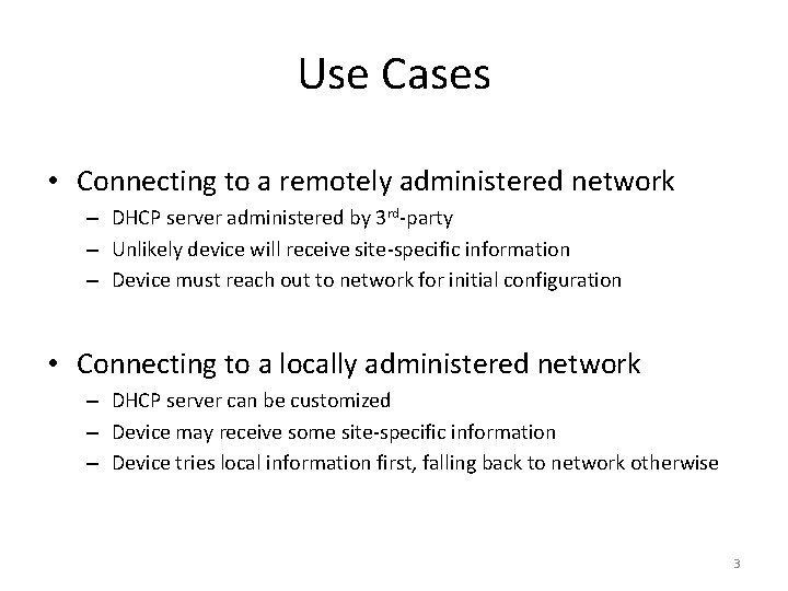 Use Cases • Connecting to a remotely administered network – DHCP server administered by