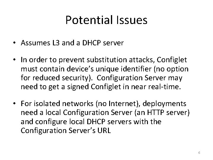 Potential Issues • Assumes L 3 and a DHCP server • In order to