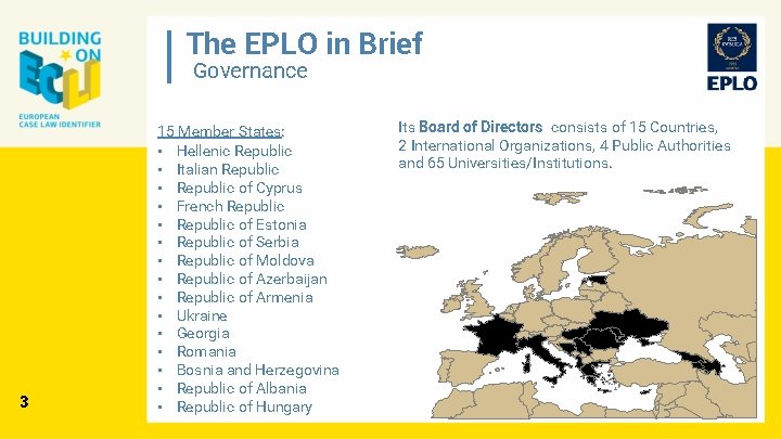 The EPLO in Brief Governance 3 15 Member States: • Hellenic Republic • Italian