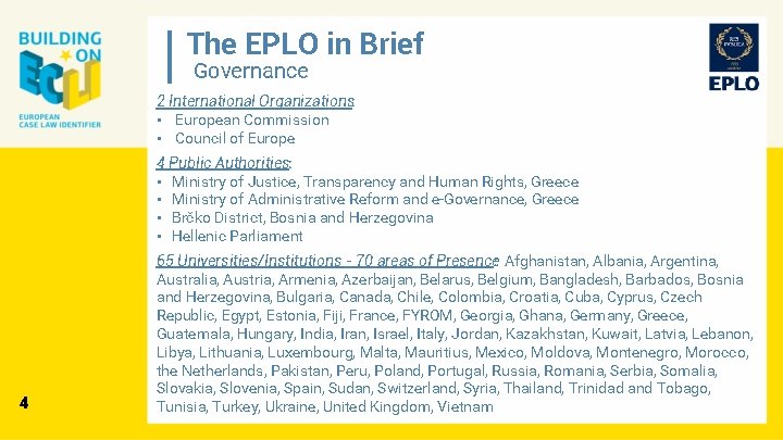 The EPLO in Brief Governance 2 International Organizations: • European Commission • Council of