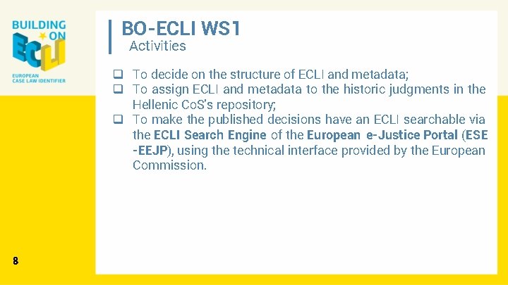BO-ECLI WS 1 Activities q To decide on the structure of ECLI and metadata;