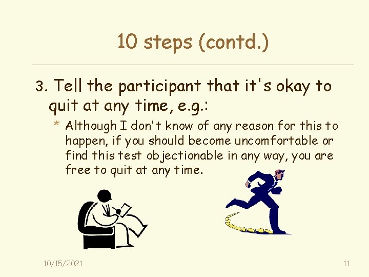 10 steps (contd. ) 3. Tell the participant that it's okay to quit at