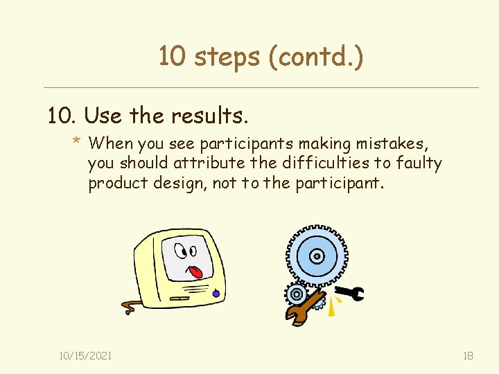 10 steps (contd. ) 10. Use the results. * When you see participants making