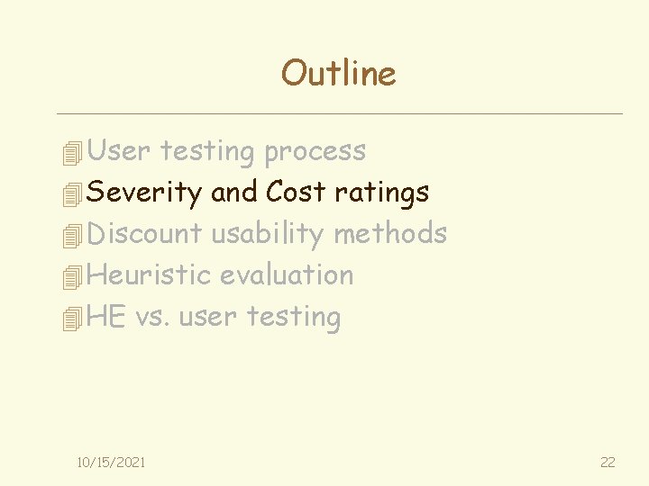 Outline 4 User testing process 4 Severity and Cost ratings 4 Discount usability methods