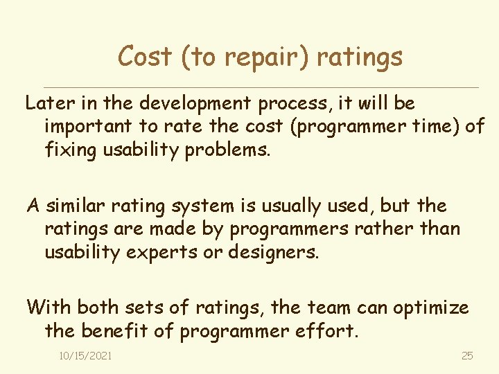 Cost (to repair) ratings Later in the development process, it will be important to