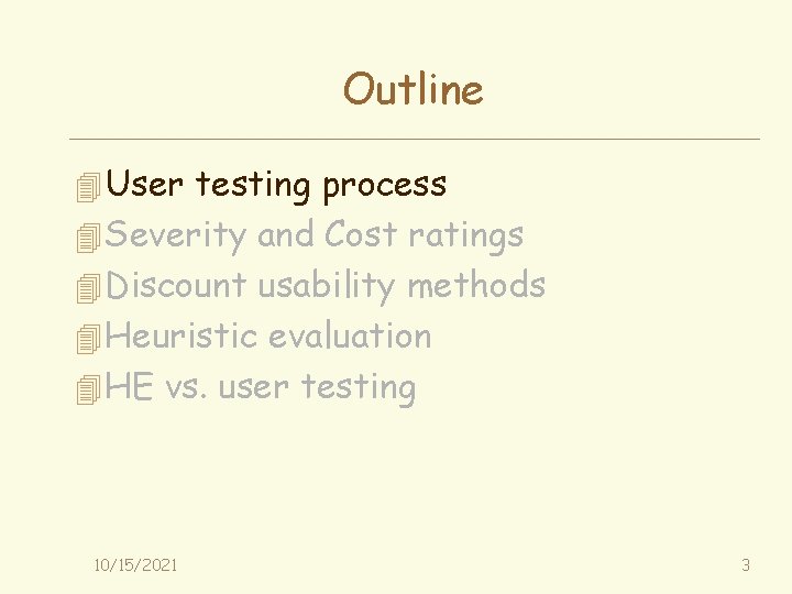 Outline 4 User testing process 4 Severity and Cost ratings 4 Discount usability methods