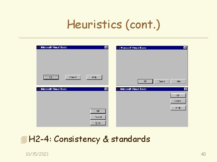 Heuristics (cont. ) 4 H 2 -4: Consistency & standards 10/15/2021 48 