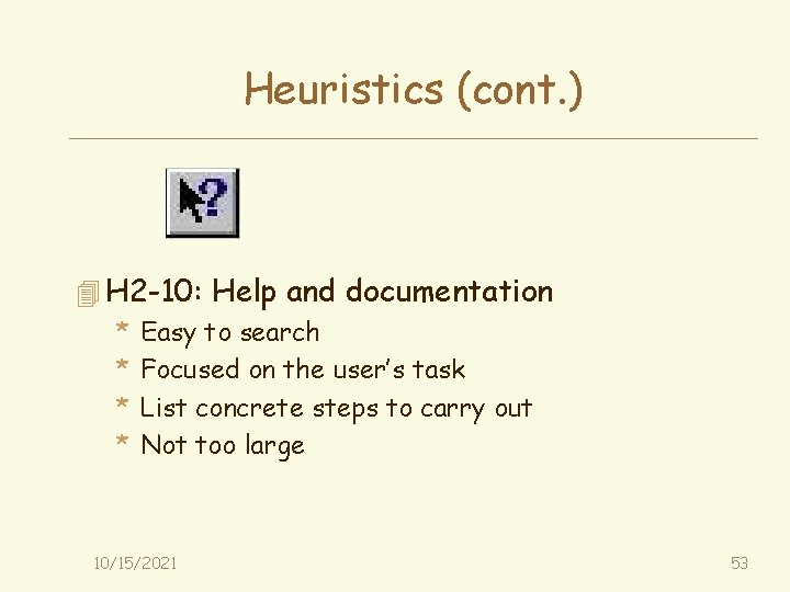 Heuristics (cont. ) 4 H 2 -10: Help and documentation * Easy to search