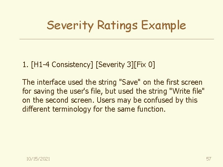 Severity Ratings Example 1. [H 1 -4 Consistency] [Severity 3][Fix 0] The interface used