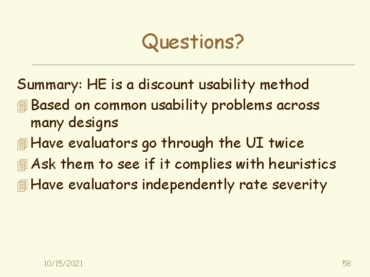 Questions? Summary: HE is a discount usability method 4 Based on common usability problems