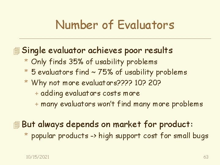 Number of Evaluators 4 Single evaluator achieves poor results * Only finds 35% of