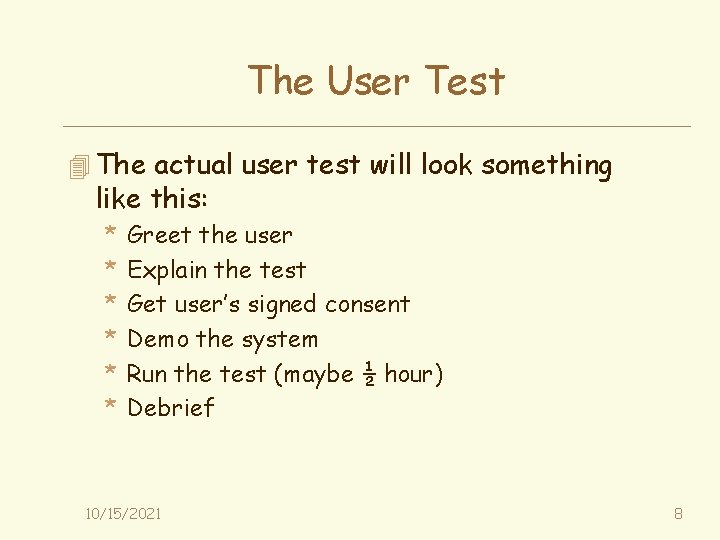 The User Test 4 The actual user test will look something like this: *