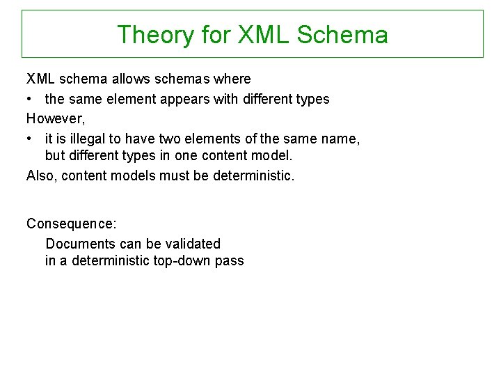 Theory for XML Schema XML schema allows schemas where • the same element appears
