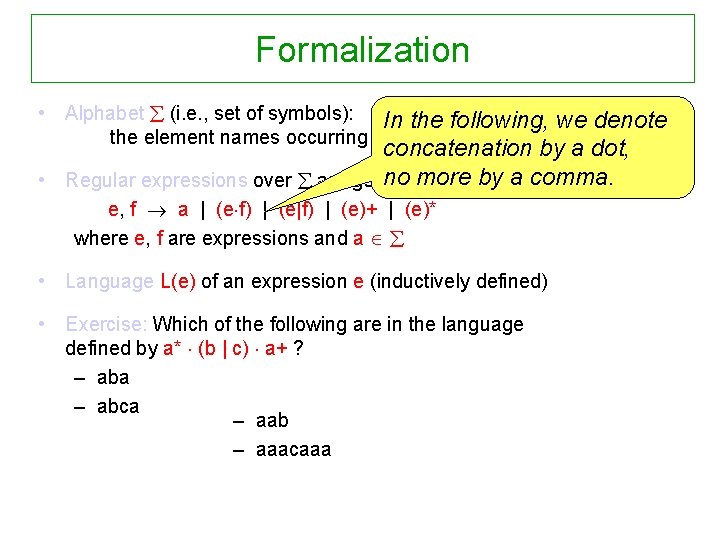 Formalization • Alphabet (i. e. , set of symbols): In the following, we denote