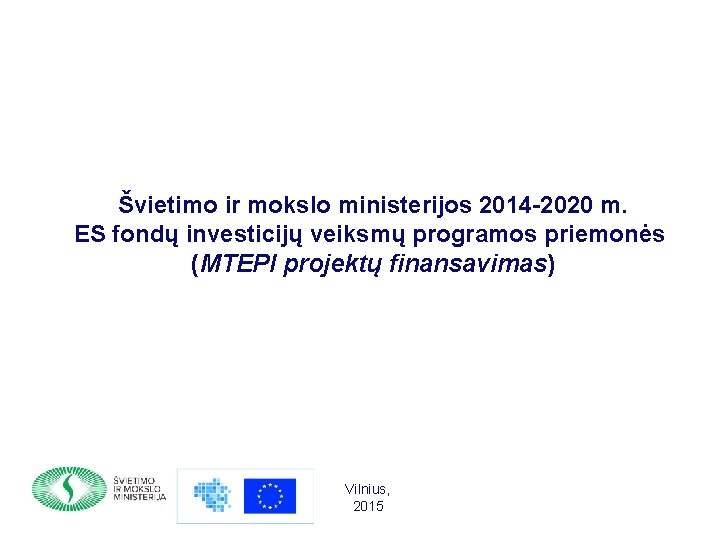 Švietimo ir mokslo ministerijos 2014 -2020 m. ES fondų investicijų veiksmų programos priemonės (MTEPI