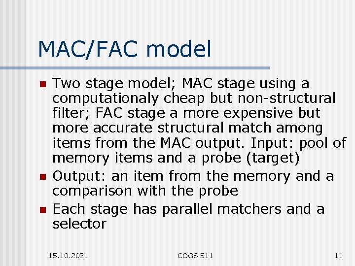 MAC/FAC model n n n Two stage model; MAC stage using a computationaly cheap