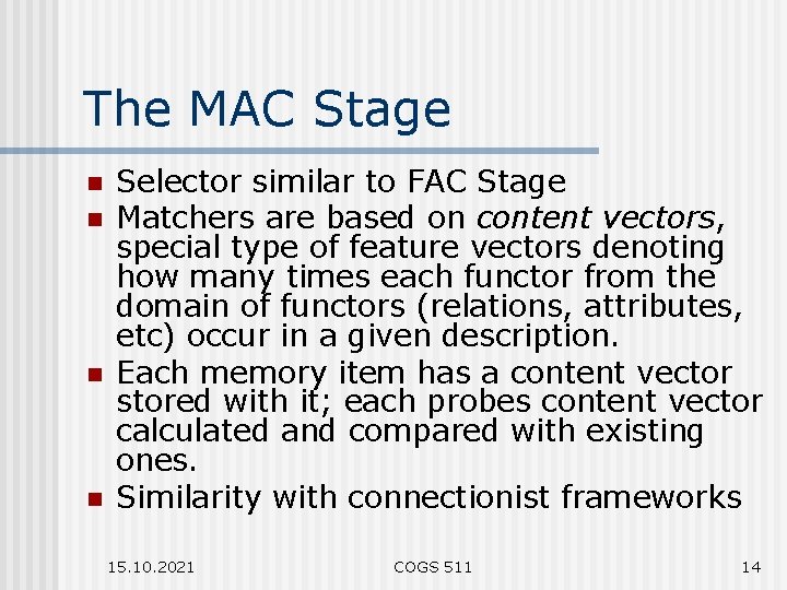 The MAC Stage n n Selector similar to FAC Stage Matchers are based on