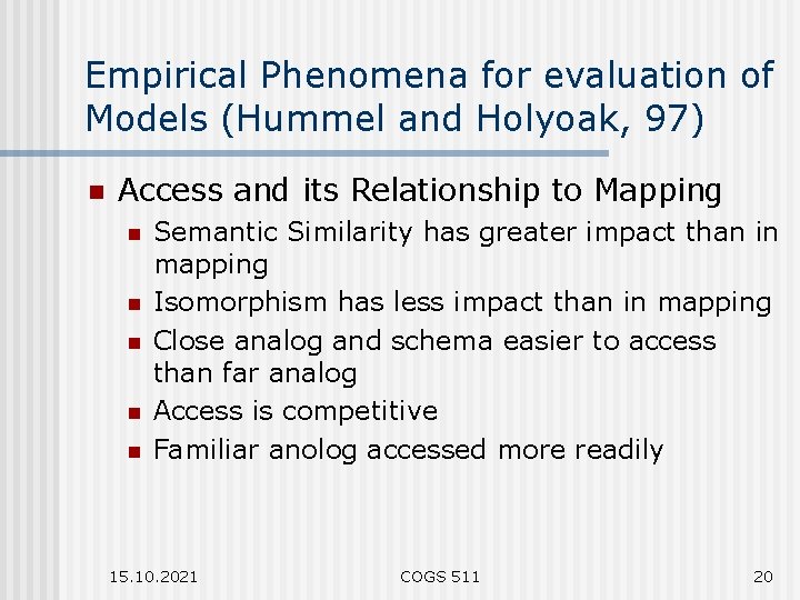 Empirical Phenomena for evaluation of Models (Hummel and Holyoak, 97) n Access and its