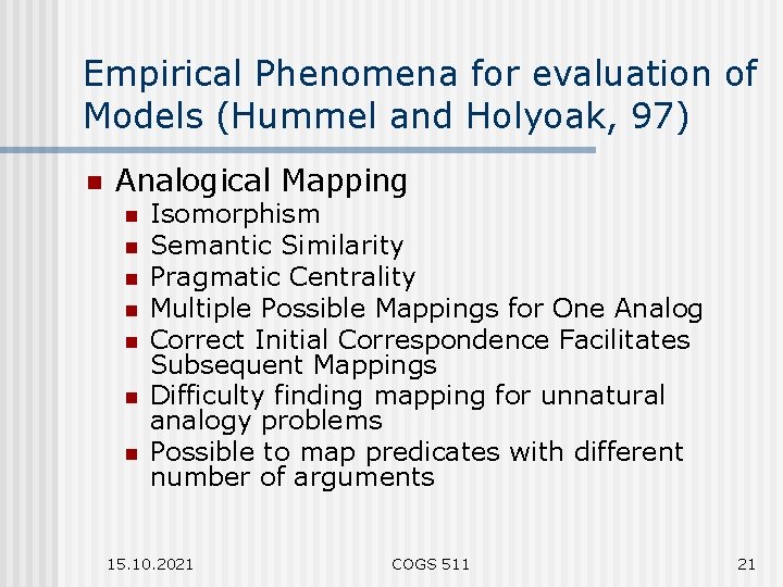 Empirical Phenomena for evaluation of Models (Hummel and Holyoak, 97) n Analogical Mapping n