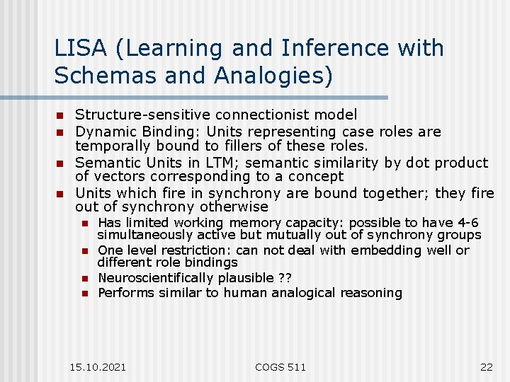 LISA (Learning and Inference with Schemas and Analogies) n n Structure-sensitive connectionist model Dynamic