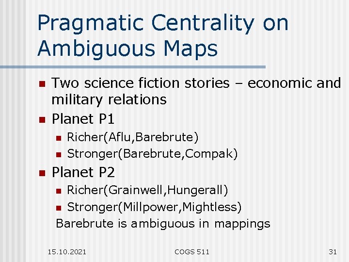 Pragmatic Centrality on Ambiguous Maps n n Two science fiction stories – economic and