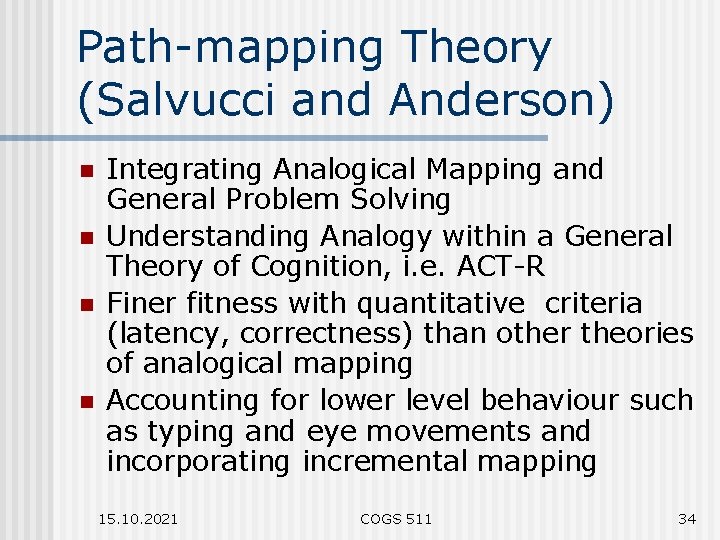 Path-mapping Theory (Salvucci and Anderson) n n Integrating Analogical Mapping and General Problem Solving