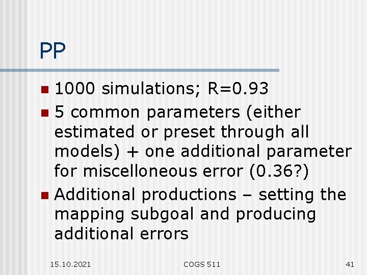 PP 1000 simulations; R=0. 93 n 5 common parameters (either estimated or preset through