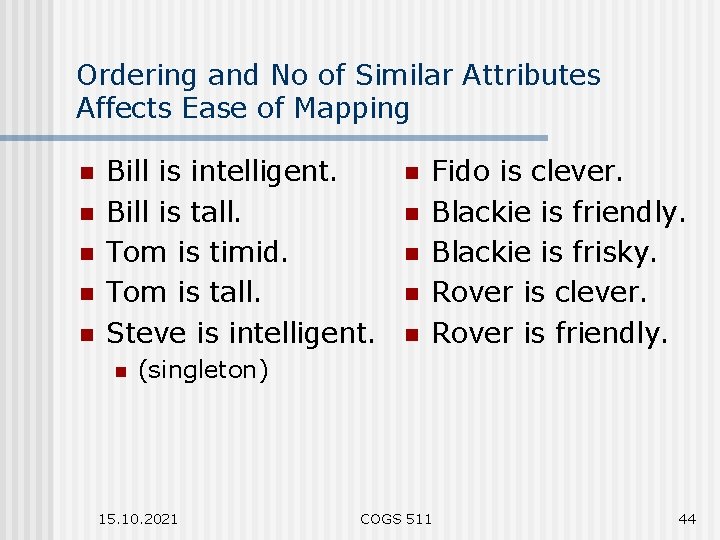 Ordering and No of Similar Attributes Affects Ease of Mapping n n n Bill