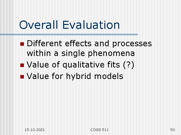 Overall Evaluation Different effects and processes within a single phenomena n Value of qualitative