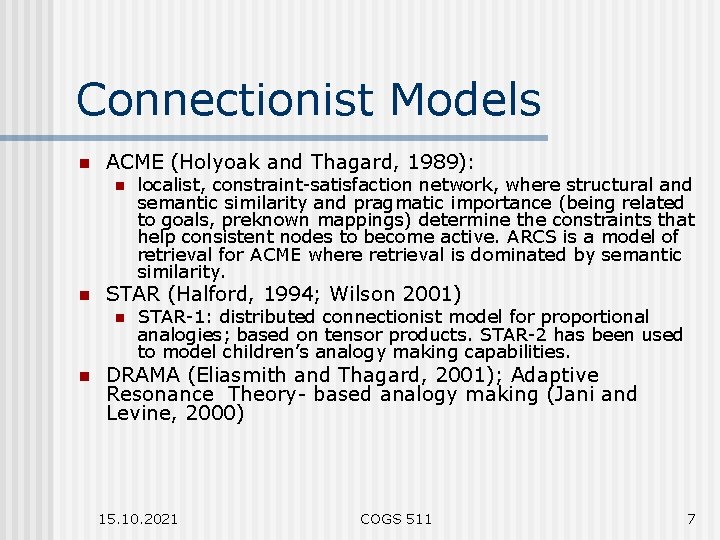 Connectionist Models n ACME (Holyoak and Thagard, 1989): n n STAR (Halford, 1994; Wilson