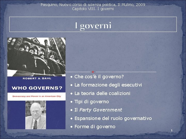 Pasquino, Nuovo corso di scienza politica, Il Mulino, 2009 Capitolo VIII. I governi •