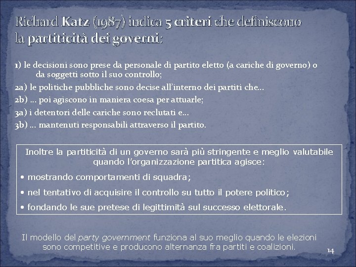 Richard Katz (1987) indica 5 criteri che definiscono la partiticità dei governi: 1) le