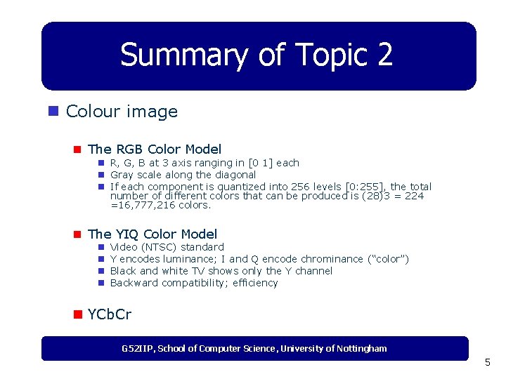 Summary of Topic 2 n Colour image n The RGB Color Model n R,