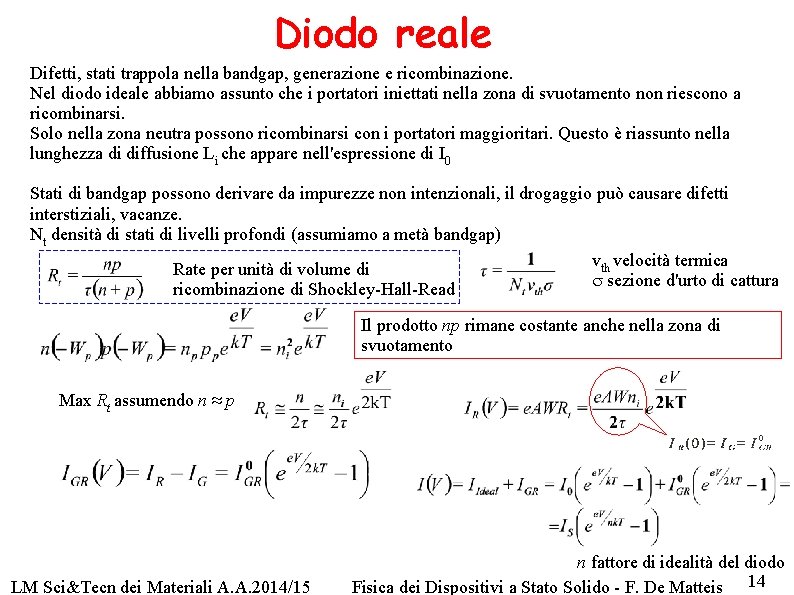 Diodo reale Difetti, stati trappola nella bandgap, generazione e ricombinazione. Nel diodo ideale abbiamo