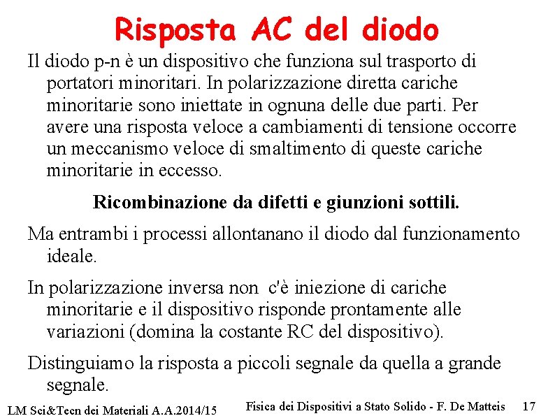 Risposta AC del diodo Il diodo p-n è un dispositivo che funziona sul trasporto