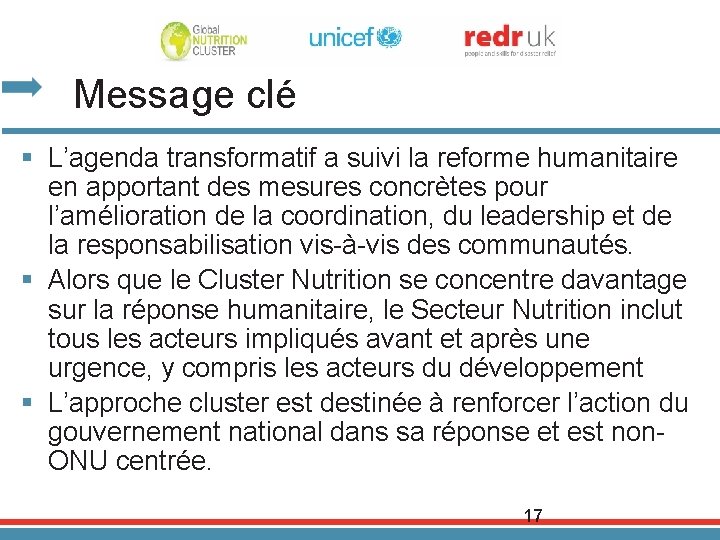 Message clé § L’agenda transformatif a suivi la reforme humanitaire en apportant des mesures