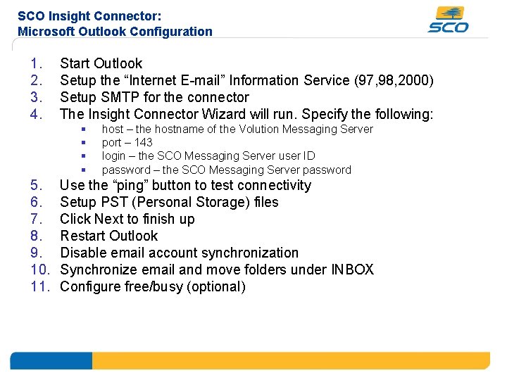 SCO Insight Connector: Microsoft Outlook Configuration 1. 2. 3. 4. Start Outlook Setup the