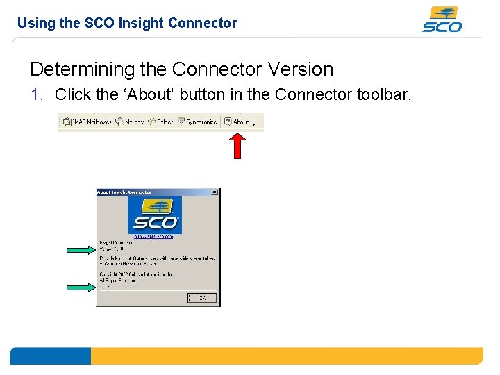 Using the SCO Insight Connector Determining the Connector Version 1. Click the ‘About’ button