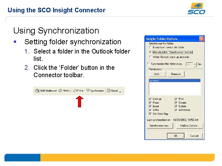 Using the SCO Insight Connector Using Synchronization § Setting folder synchronization 1. Select a