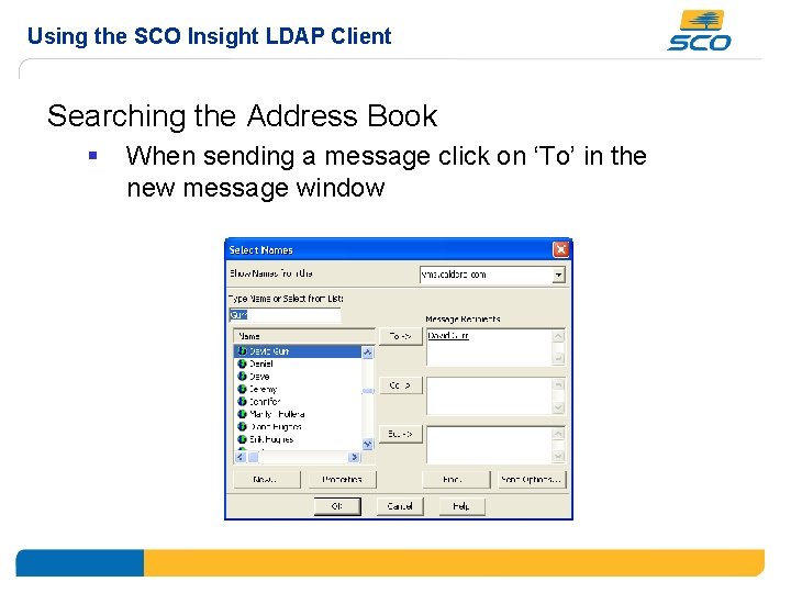 Using the SCO Insight LDAP Client Searching the Address Book § When sending a