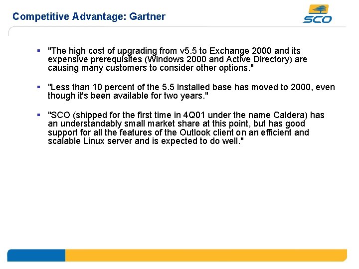 Competitive Advantage: Gartner § "The high cost of upgrading from v 5. 5 to