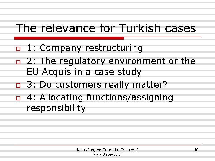 The relevance for Turkish cases o o 1: Company restructuring 2: The regulatory environment The relevance for Turkish cases o o 1: Company restructuring 2: The regulatory environment