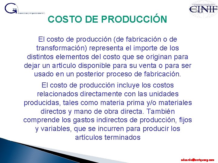 COSTO DE PRODUCCIÓN El costo de producción (de fabricación o de transformación) representa el