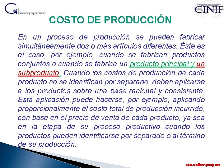 COSTO DE PRODUCCIÓN En un proceso de producción se pueden fabricar simultáneamente dos o