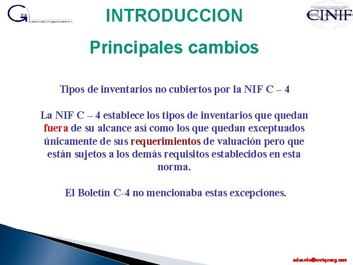 INTRODUCCION Principales cambios Tipos de inventarios no cubiertos por la NIF C – 4